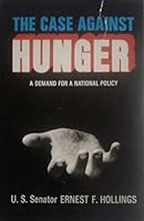 The Case Against Hunger; A Demand For A National Policy 0402126114 Book Cover