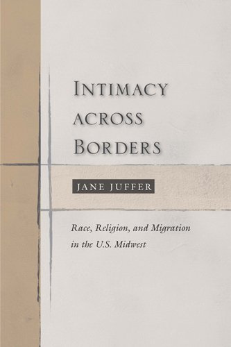 Intimacy Across Borders: Race, Religion, and Migration in the U.S. Midwest