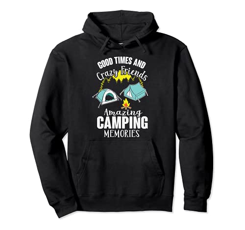Good Times And Crazy Friends Amazing Camping Memories Sudadera con Capucha