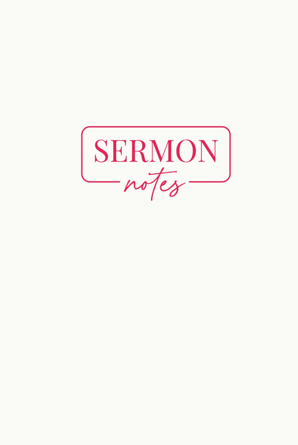 Sermon Notes: A Christian Notebook for Message Notes, Bible Study & Reflection: Church Notes Journal for Scripture Study, Message Highlights & ... Edition) (NovaBloom Sermon Notes Series)