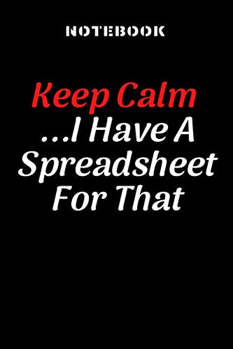 Funny Notebook: College Ruled / Lined Notebook / Journal Gift, Keep Calm I Have A Spreadsheet For That : 80 Pages, 6x9, Soft Cover, Matte Finish