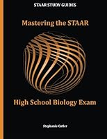 Mastering the STAAR High School Biology Exam 0986366803 Book Cover