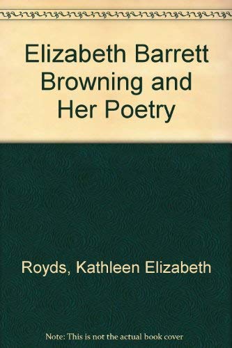 Elizabeth Barrett Browning and Her Poetry 0404525318 Book Cover