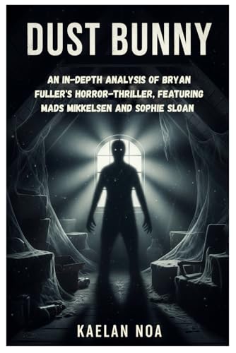 DUST BUNNY: An In-Depth Analysis of Bryan Fuller's 2025 Horror-Thriller, Featuring Mads Mikkelsen and Sophie Sloan für 16,64 EUR bei amazon.de Bild: DUST BUNNY: An In-Depth Analysis of Bryan Fuller's 2025 Horror-Thriller, Featuring Mads Mikkelsen and Sophie Sloan für 16,64 EUR bei amazon.de