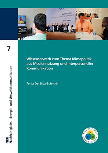Wissenserwerb zum Thema Klimapolitik aus Mediennutzung und interpersoneller Kommunikation (NEU - Nachhaltigkeits-, Energie- und Umweltkommunikation)