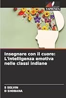 Insegnare con il cuore: L'intelligenza emotiva nelle classi indiane (Italian Edition) 6208862205 Book Cover