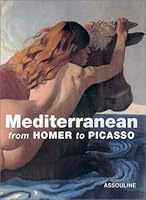 Mediterranean: From Homer to Picasso 2843232457 Book Cover