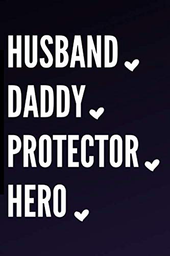 HUSBAND DADDY PROTECTOR HERO: Cute notebook for father from daughter, son: Funny Happy Father’s Day Gift Journal from Loving Kids /Birthday Christmas ... Book 6x9 (Cute Notebooks and Journals)