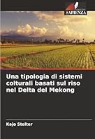 Una tipologia di sistemi colturali basati sul riso nel Delta del Mekong (Italian Edition) 6203908231 Book Cover
