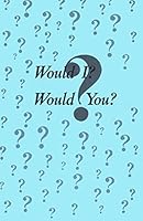 Would I? Would You? B000BU6Y4K Book Cover