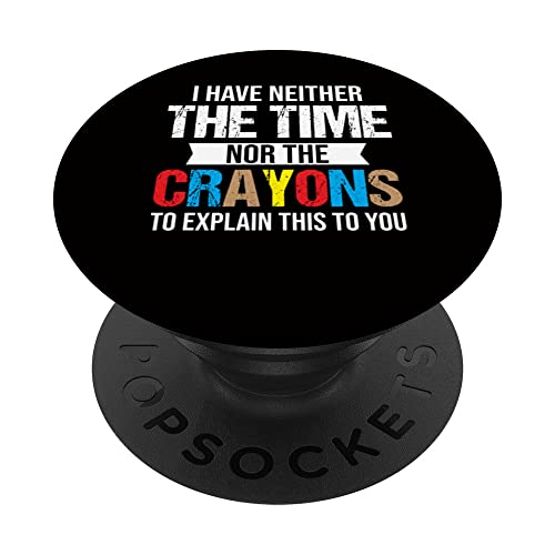 Nerd I Have Neither The Time Nor The Crayons To Explain PopSockets Swappable PopGrip, Black