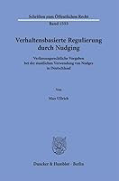 Verhaltensbasierte Regulierung Durch Nudging: Verfassungsrechtliche Vorgaben Bei Der Staatlichen Verwendung Von Nudges in Deutschland (German Edition) 3428192591 Book Cover