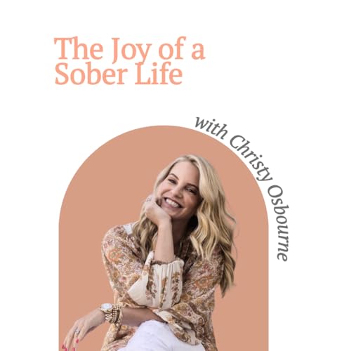 The Joy of a Sober Life: Experience Vibrant Wholeness + Health Through An Alcohol Free Life &mdash; with Christy Osborne