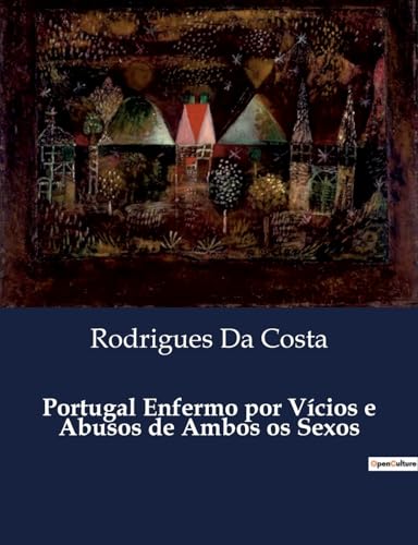 Portugal Enfermo por Vícios e Abusos de Ambos os Sexos (Portuguese Edition)