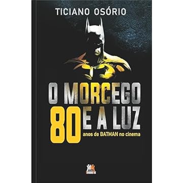 Capa do livro MORCEGO E A LUZ, O: 80 anos de Batman no Cinema
