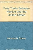 Free Trade Between Mexico and the U.S. 0815792859 Book Cover