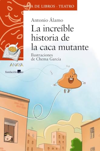 La increíble historia de la caca mutante (LITERATURA INFANTIL - Sopa de Libros (Teatro)) La increíble historia de la caca mutante (LITERATURA INFANTIL - Sopa de Libros (Teatro))