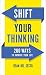 Shift Your Thinking: 200 Ways to Improve Your Life