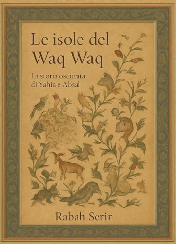 Le Isole del WaqWaq: La storia oscurata di Yahia e Absal (Italian Edition)