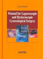 Manual for Laparoscopic and Hysteroscopy Gynecological Surgery 8180616320 Book Cover