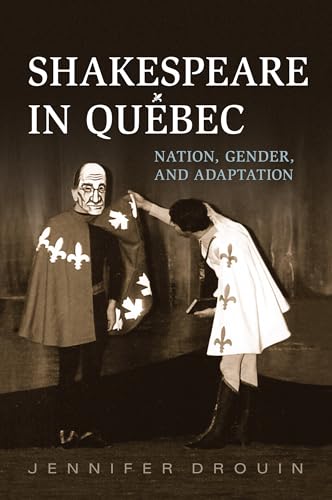 Shakespeare in Quebec: Nation, Gender, and Adaptation