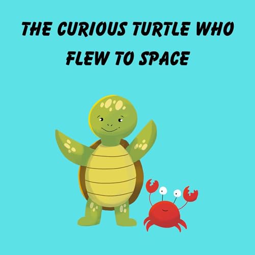 The Curious Turtle Who Flew to Space by Brandon Seyl episode artwork