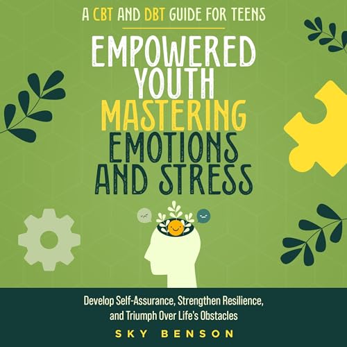 Empowered Youth Mastering Emotions and Stress by SKY BENSON episode artwork