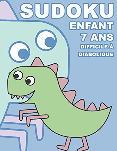 Sudoku Enfant 7 Ans Difficile À Diabolique: 100 puzzles avec des solutions | Pour les débutants 9x9 (French Edition)