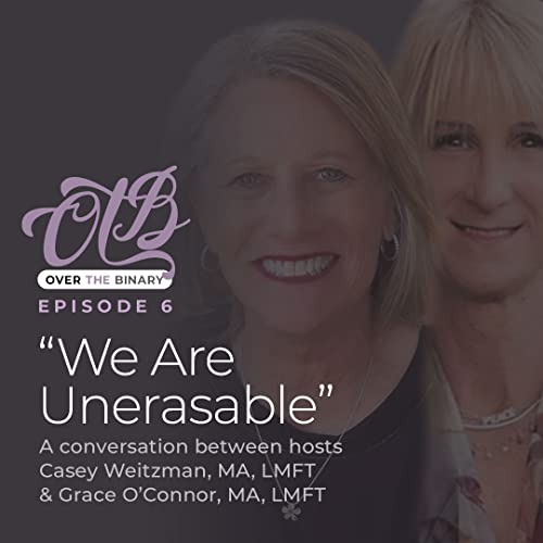 Over the Binary (OTB) | Episode 6 | We Are Unerasable