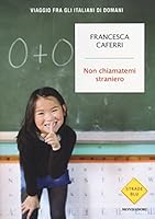 Non chiamatemi straniero: Viaggio fra gli italiani di domani 8804646578 Book Cover