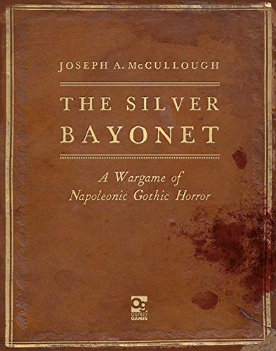 The Silver Bayonet: A Wargame of Napoleonic Gothic Horror (The Silver Bayonet, 1)