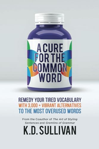 A Cure for the Common Word: Remedy Your Tired Vocabulary