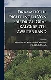  Dramatische Dichtungen von Friedrich Graf Kalckreuth, Zweiter Band