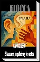 Cancionero: El susurro, la palabra y los actos (Spanish Edition) B0F5NRVQY9 Book Cover
