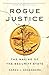 Rogue Justice: The Making of the Security State