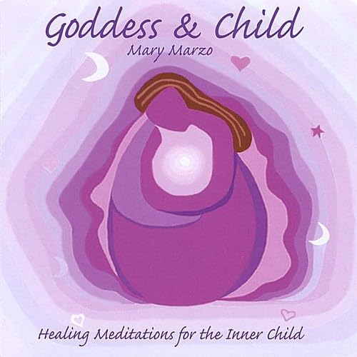 Goddess & Child (Meditations for the Inner Child) [Audio CD] Mary Marzo
