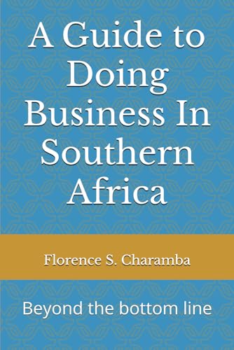 A Guide to Doing Business In Southern Africa: Beyond the bottom line