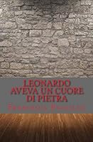 Leonardo Aveva Un Cuore Di Pietra 1517493447 Book Cover