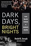 Dark Days, Bright Nights: From Black Power to Barack Obama