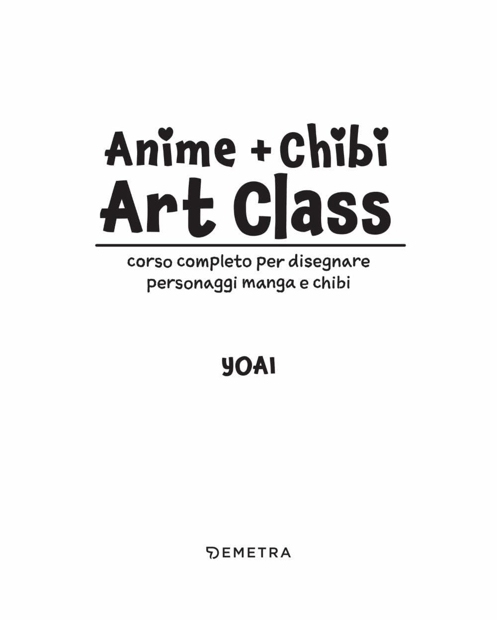 Anime e chibi. Art class. Corso completo per disegnare personaggi e manga chibi