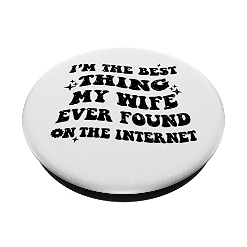 I'm The Best Thing My Wife Ever Found On The Internet Funny PopSockets Swappable PopGrip, Black - Image 2