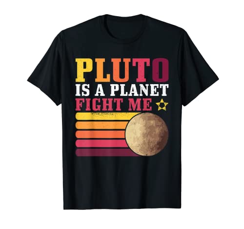 Pluto Is A Planet Fight Me Pluto Lover Jouet scientifique amusant T-Shirt