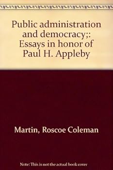 Public administration and democracy;: Essays in honor of Paul H. Appleby