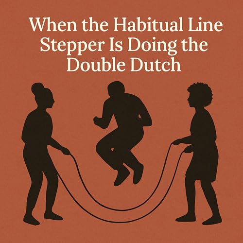 Page de couverture de 🎧 When the Habitual Line Stepper Is Doing the Double Dutch
