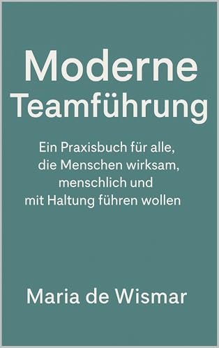 Moderne Teamführung (German Edition)