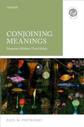 Conjoining Meanings: Semantics Without Truth Values (Context & Content) view 2