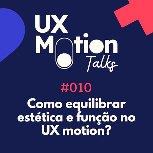 Como equilibrar est&eacute;tica e fun&ccedil;&atilde;o no UX motion? | UXMD cover art