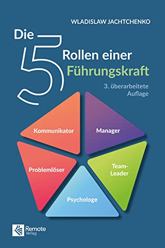 Die 5 Rollen einer Führungskraft I 3. überarbeitete Auflage (German Edition)