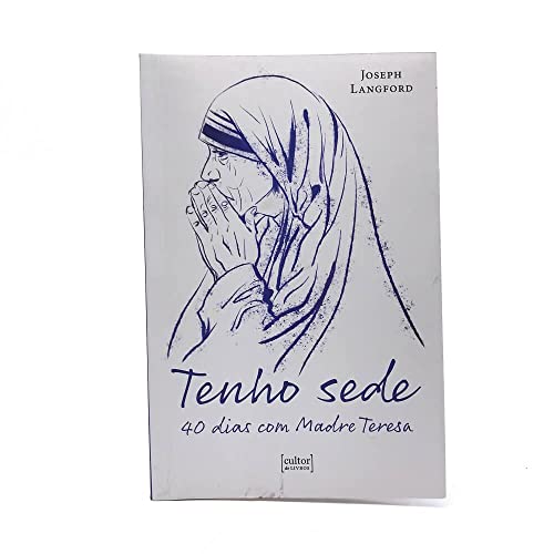 Tenho sede – 40 dias com Madre Teresa: