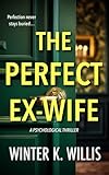 The Perfect Ex-Wife: A Psychological Thriller (Psychological Thriller Standalones)